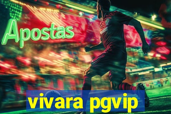 vivara pgvip